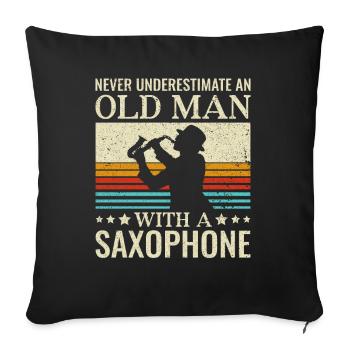 Unterschätze Niemals einen alten Mann Saxophon - - Sofakissenbezug 45 x 45 cm - Schwarz - Vorne
