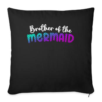 Brother Of The Mermaid Girl Family Matching - Sofa pillowcase 17,3'' x 17,3'' (45 x 45 cm) - black - Front