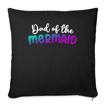 Dad Of The Mermaid Girl Family Matching Mermaid - Sofa pillowcase 17,3'' x 17,3'' (45 x 45 cm) - black - Front