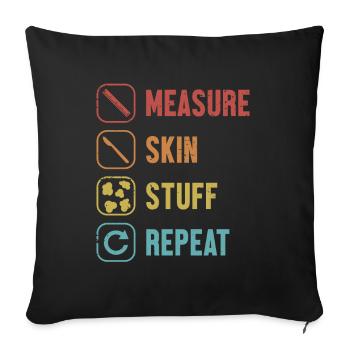 Measure Skin Stuff Repeat Taxidermist Tools Lover - Sofa pillowcase 17,3'' x 17,3'' (45 x 45 cm) - black - Front
