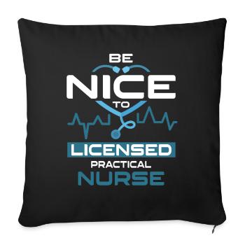 Be Nice To Licensed Practical Nurse - Sofakissenbezug 45 x 45 cm - Schwarz - Vorne