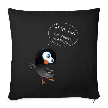 Lustiger Vogel la,laa ich scheiß auf Euch Spruch - Sofakissenbezug 45 x 45 cm - Schwarz - Vorne