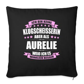 Name Aurelie Vorname Klugscheisserin Namenstag - Sofakissenbezug 45 x 45 cm - Schwarz - Vorne