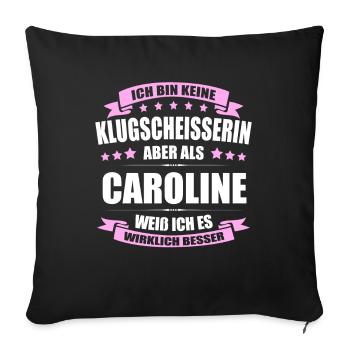 Name Caroline Vorname Klugscheisserin Namenstag - Sofakissenbezug 45 x 45 cm - Schwarz - Vorne