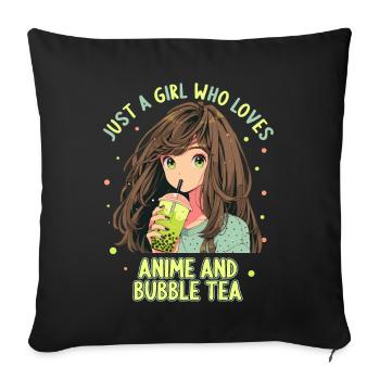Just a girl who loves Anime and Boba Bubble Tea - Sofakissenbezug 45 x 45 cm - Schwarz - Vorne