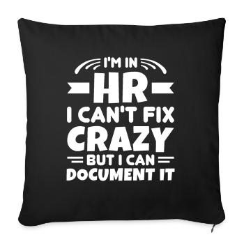 I'm In HR Can't Fix Crazy But Can Document It HR - Sofa pillowcase 17,3'' x 17,3'' (45 x 45 cm) - black - Front