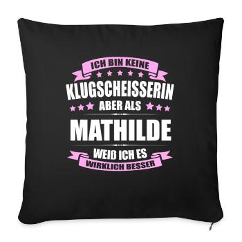 Name Mathilde Vorname Klugscheisserin Namenstag - Sofakissenbezug 45 x 45 cm - Schwarz - Vorne