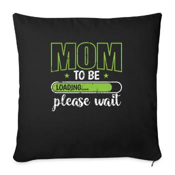 Mom to be Loading please wait Mother's Day - Sofa pillowcase 17,3'' x 17,3'' (45 x 45 cm) - black - Front