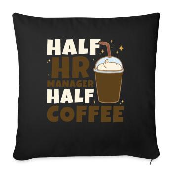 Half HR Manager Half Coffee - HR Management - Sofa pillowcase 17,3'' x 17,3'' (45 x 45 cm) - black - Front