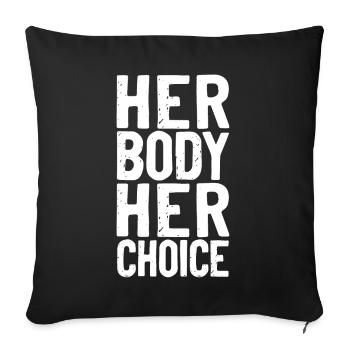 Feminist Her Body Her Choice - Sofakissenbezug 45 x 45 cm - Schwarz - Vorne
