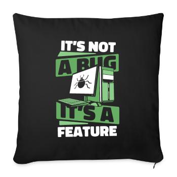It's Not A Bug It's A Feature Developer Coder - Sofakissenbezug 45 x 45 cm - Schwarz - Vorne