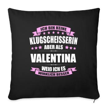 Name Valentina Vorname Klugscheisserin Namenstag - Sofakissenbezug 45 x 45 cm - Schwarz - Vorne