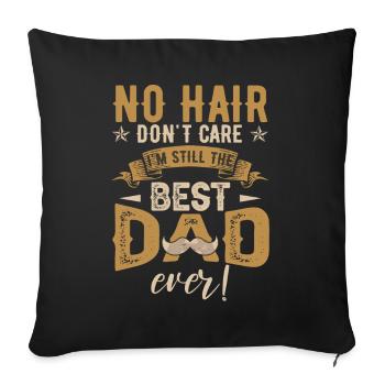 Kein Haar, ist mir egal, Papa Witz - Sofakissenbezug 45 x 45 cm - Schwarz - Vorne