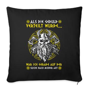 Als die Geduld verteilt wurde - Wikinger - Sofakissenbezug 45 x 45 cm - Schwarz - Vorne