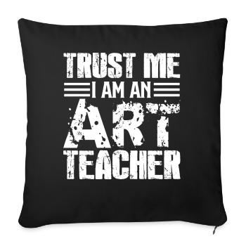 Art Teacher Trust Me I Am An Art Teacher - Sofa pillowcase 17,3'' x 17,3'' (45 x 45 cm) - black - Front