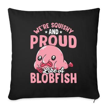 Proud as a Blobfish Owner Blobfishes - Sofa pillowcase 17,3'' x 17,3'' (45 x 45 cm) - black - Front