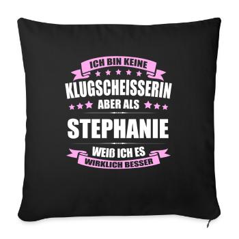 Name Stephanie Vorname Klugscheisserin Namenstag - Sofakissenbezug 45 x 45 cm - Schwarz - Vorne