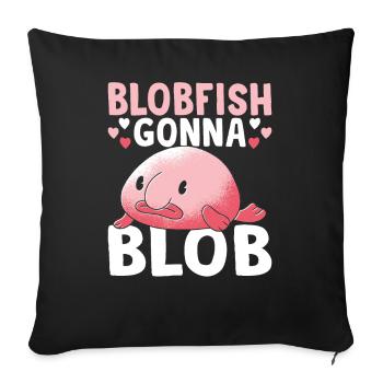 Blobfish going to Blob Blobfishes Owners - Sofa pillowcase 17,3'' x 17,3'' (45 x 45 cm) - black - Front