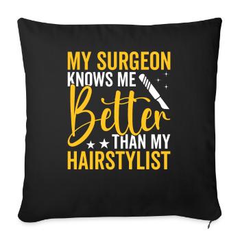 Plastic surgeon knows me better surgical - Sofa pillowcase 17,3'' x 17,3'' (45 x 45 cm) - black - Front