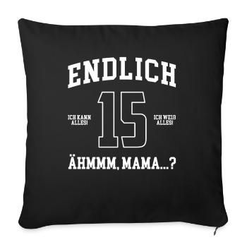 Endlich 15 Ich Kann Alles Ich Weiß Alles - Sofakissenbezug 45 x 45 cm - Schwarz - Vorne