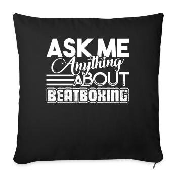 Beatboxing Ask Me Anything About Beatboxing - Sofa pillowcase 17,3'' x 17,3'' (45 x 45 cm) - black - Front