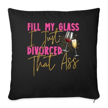 Happy Divorce Party Fill My Glass - Sofakissenbezug 45 x 45 cm - Schwarz - Vorne