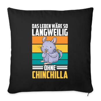 Langweilig ohne Chinchilla Nagetier Wollmaus - Sofakissenbezug 45 x 45 cm - Schwarz - Vorne