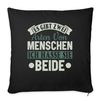 Zwei Arten von Menschen - Ich hasse sie beide - Sofakissenbezug 45 x 45 cm - Schwarz - Vorne