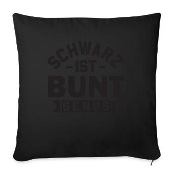 Schwarz ist Bunt genug - Schwarze Kleidung - Sofakissenbezug 45 x 45 cm - Schwarz - Vorne