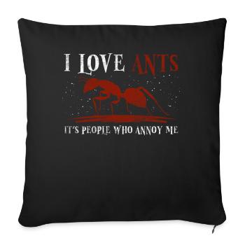 I Love Ants - It's People Who Annoy Me Ameisen - Sofa pillowcase 17,3'' x 17,3'' (45 x 45 cm) - black - Front