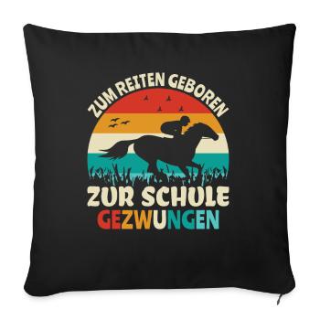 Zum Reiten Geboren Zur Schule Gezwungen Pony - Sofakissenbezug 45 x 45 cm - Schwarz - Vorne
