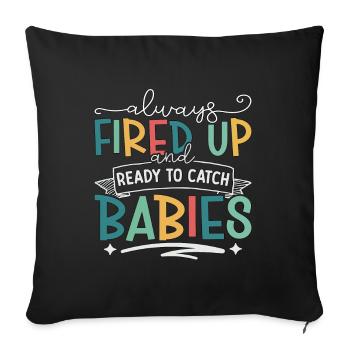 Ob/Gyn Nurse Always Fired Up And Ready Midwifery - Sofa pillowcase 17,3'' x 17,3'' (45 x 45 cm) - black - Front