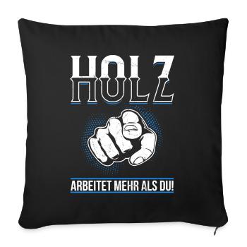 Holz arbeitet mehr als du - Handewrk Outfit - Sofakissenbezug 45 x 45 cm - Schwarz - Vorne