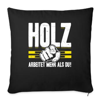 Holz arbeitet mehr als du - Handewrk Outfit - Sofakissenbezug 45 x 45 cm - Schwarz - Vorne