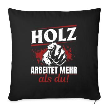 Holz arbeitet mehr als du - Handewrk Outfit - Sofakissenbezug 45 x 45 cm - Schwarz - Vorne