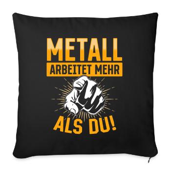 Metall arbeitet mehr als du - Handewrk Outfit - Sofakissenbezug 45 x 45 cm - Schwarz - Vorne