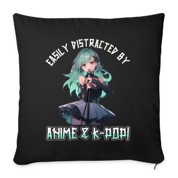 Easily distracted by Anime and K-Pop - Sofa pillowcase 17,3'' x 17,3'' (45 x 45 cm) - black - Front