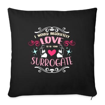 Surrogacy I Would Absolutely Love To Be Surrogate - Sofakissenbezug 45 x 45 cm - Schwarz - Vorne