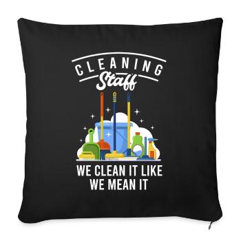 Cleaning Staff We Clean It Like We Mean It - Sofa pillowcase 17,3'' x 17,3'' (45 x 45 cm) - black - Front