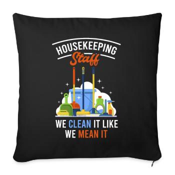 Cleaning Staff We Clean It Like We Mean It - Sofa pillowcase 17,3'' x 17,3'' (45 x 45 cm) - black - Front