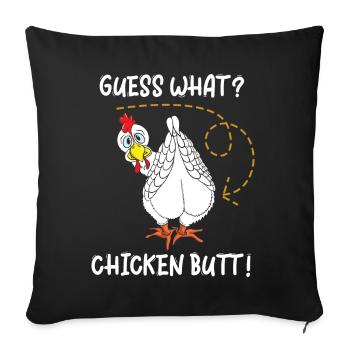 Guess What Chicken Butt - Sofa pillowcase 17,3'' x 17,3'' (45 x 45 cm) - black - Front