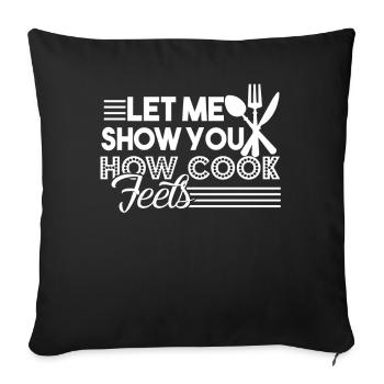 Chef Let Me Show You How Cook Feels - Sofa pillowcase 17,3'' x 17,3'' (45 x 45 cm) - black - Front