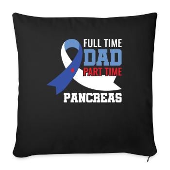 Full Time Dad Part Time Pancreas - Diabetic Type - Sofa pillowcase 17,3'' x 17,3'' (45 x 45 cm) - black - Front