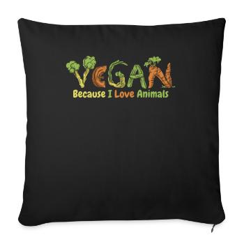 Weil ich Tiere liebe pflanzliche vegane Veganer - Sofakissenbezug 45 x 45 cm - Schwarz - Vorne