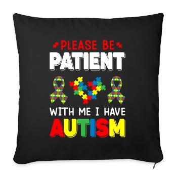 Please Be Patient With Me I Have Autism Awareness - Sofa pillowcase 17,3'' x 17,3'' (45 x 45 cm) - black - Front
