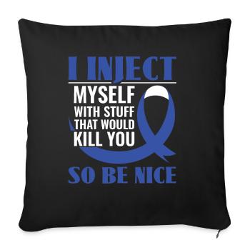 I Inject Myself With Stuff That Would Kill You - - Sofa pillowcase 17,3'' x 17,3'' (45 x 45 cm) - black - Front