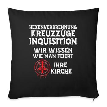 Kreuzzüge Inquisition Kirche wissen wie man feiert - Sofakissenbezug 45 x 45 cm - Schwarz - Vorne