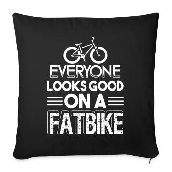 Fat Bike Everyone Looks Good On A Fat Bike - Sofa pillowcase 17,3'' x 17,3'' (45 x 45 cm) - black - Front