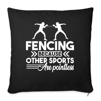 Fencing Because Other Sports Are Pointless - Sofa pillowcase 17,3'' x 17,3'' (45 x 45 cm) - black - Front