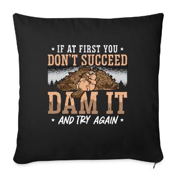 Barrage de castors Si au début vous ne réussissez pas rongeurs - Housse de coussin décorative 45 x 45 cm - noir - Devant